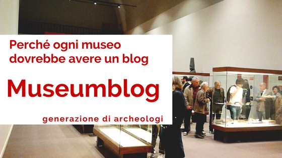 Perché ogni museo dovrebbe avere un blog?